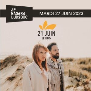 21 Juin Le Duo Le Hasard Ludique mardi 27 juin 2023