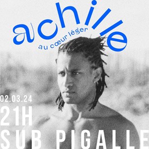 Achille au CÅ“ur Léger en concert Le Sub Pigalle