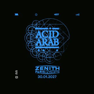 Acid Arab Concert Zénith Paris - La Villette Paris 2027