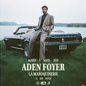 Aden Foyer en concert à La Maroquinerie le 5 mars 2024