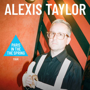 Alexis Taylor en concert Le Hasard Ludique en avril 2026