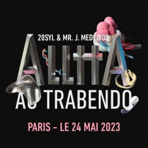 Alltta (20Syl & Mr. J. Medeiros) Le Trabendo - Paris mercredi 24 mai 2023