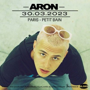 Billets Aron Petit Bain - Paris jeudi 30 mars 2023