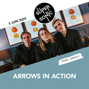 Arrows In Action à Paris - Supersonic, le 05 juin 2025