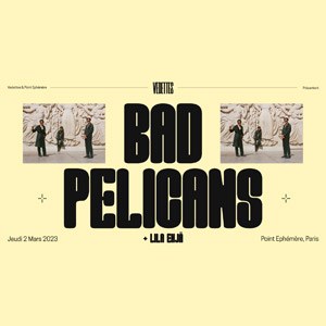 Bad Pelicans + Lila Ehjä Point Ephemere - Paris jeudi 2 mars 2023