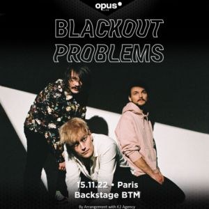 Billets Blackout Problems Backstage By the Mill - Paris mardi 15 novembre 2022