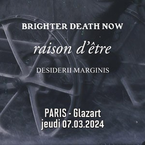 Brighter Death Now à Paris Glazart