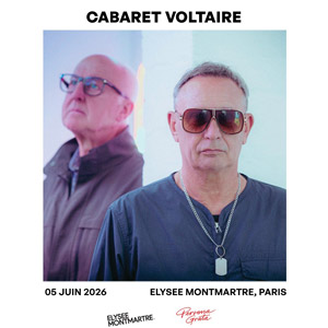 Cabaret Voltaire en concert Elysée Montmartre en juin 2026