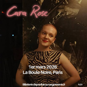 Cara Rose en concert La Boule Noire en mars 2026