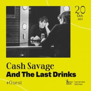 Cash Savage And The Last Drinks Petit Bain vendredi 20 octobre 2023
