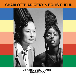 Billets Charlotte Adigéry & Bolis Pupul Le Trabendo - Paris le 25/04/2022