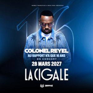 Colonel Reyel Concert La Cigale Paris 2027