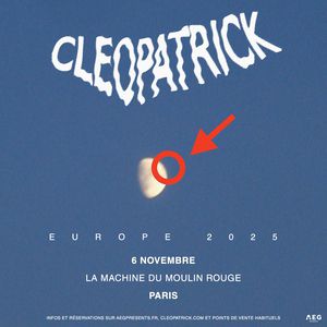 Concert Cleopatrick à Paris - La Machine du Moulin Rouge le 6 novembre 2025