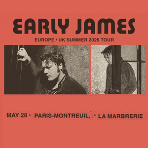 Concert Early James à Montreuil - La Marbrerie, le 28 mai 2025