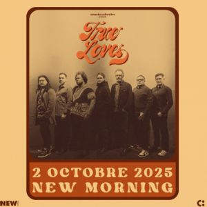 Concert True Loves à Paris - New Morning le 02 octobre 2025