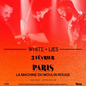 Concert White Lies à Paris - La Machine du Moulin Rouge le 3 février 2026