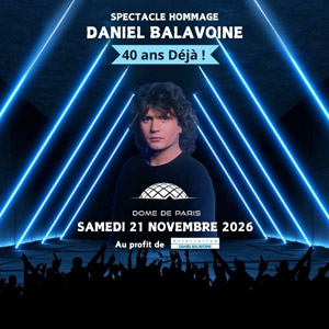 Daniel Balavoine - 40 ans déjà Dôme de Paris en novembre 2026