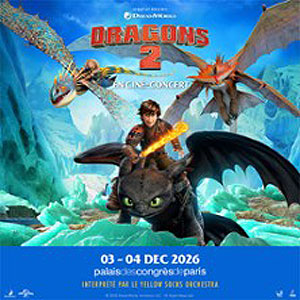 Dragons 2 en Ciné-concert Palais des Congres Paris 2026