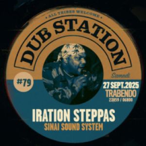 Dub Station #79 : Iration Steppas, Sinai Sound System Le Trabendo