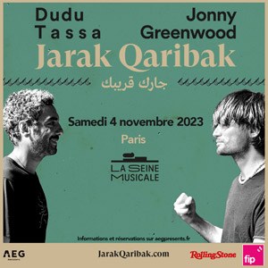 Dudu Tassa et Jonny Greenwood La Seine Musicale samedi 4 novembre 2023