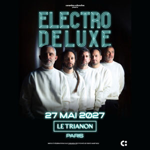 Electro Deluxe Concert Le Trianon Paris 2027