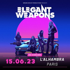 Elegant Weapons Band Alhambra jeudi 15 juin 2023
