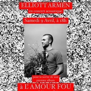 Elliott Armen en showcase à L'Amour Fou