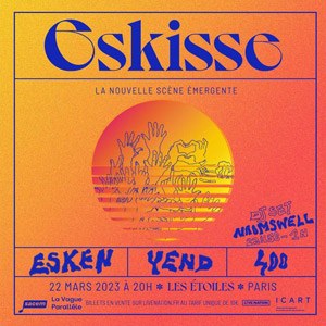 Esken + Yend + 400 Les Étoiles - Paris mercredi 22 mars 2023