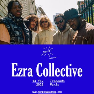 Ezra Collective Le Trabendo - Paris mardi 14 février 2023