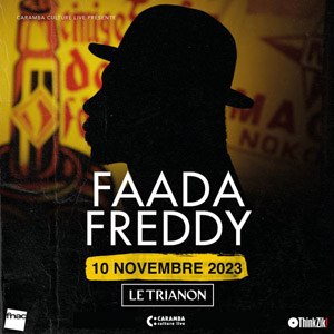 Faada Freddy Le Trianon - Paris vendredi 10 novembre 2023