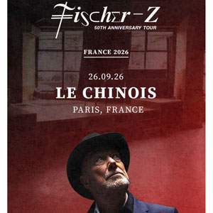 Fischer-Z Concert au Chinois Montreuil 2026