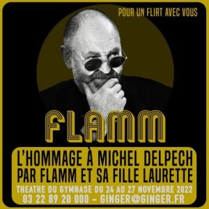 Flamm : L'hommage à Michel Delpech Theatre du Gymnase - Paris du 24 au 27 novembre 2022