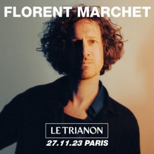 Florent Marchet Le Trianon - Paris lundi 27 novembre 2023
