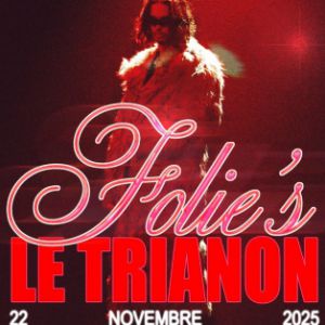 Folie's en concert Le Trianon le 22 novembre 2025