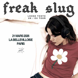 Freak Slug en concert La Bellevilloise le 21 mars 2026