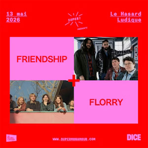 Friendship + Florry en concert Le Hasard Ludique en mai 2026