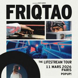 Friqtao en concert Pop Up! en mars 2026