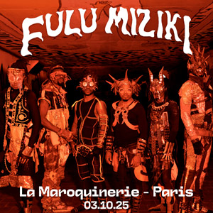 Fulu Miziki en concert La Maroquinerie le 3 octobre 2025