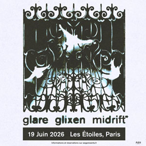 Glare + Glixen + Midrift Concert Les Etoiles Paris 2026