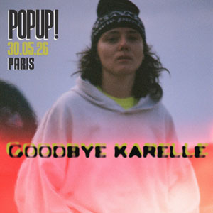 Goobye Karelle Concert au Pop Up! Paris 2026
