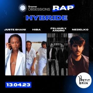 Groover Obsessions Rap Hybride au Petit Bain en avril 2023