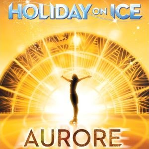 Holiday on Ice - Aurore Le Dôme de Paris - Palais des Sports