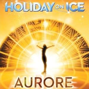 Holiday on Ice - Aurore Le Dome de Paris - Palais des Sports