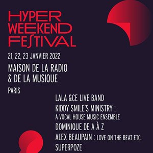 Hyper Weekend Festival 2022 à la Maison de la Radio et de la Musique