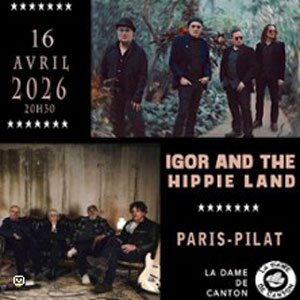 Igor and The Hippie Land x Paris-Pilat Concert La Dame de Canton Paris 2026