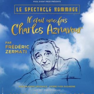 Il était une fois Charles Aznavour par Frédéric Zermati La Nouvelle Eve - Paris mardi 17 janvier 2023
