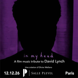 In my Head - A Film Music Tribute to David Lynch - Salle Pleyel Paris 2026