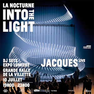 Into The Light - La Nocturne : Jacques, Grande halle de la Villette le 10 juillet 2025