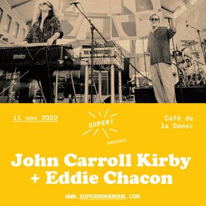 Billets John Carroll Kirby + Eddie Chacon Café de la Danse - Paris vendredi 11 novembre 2022