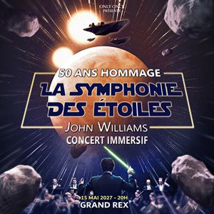 John Williams - La Symphonie des Étoiles Le Grand Rex Paris 2027